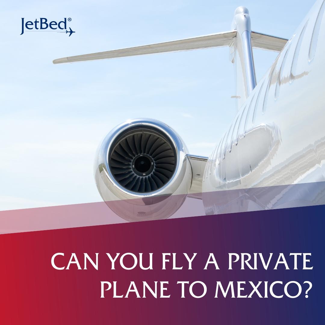 Can You Fly a Private Plane to Mexico?