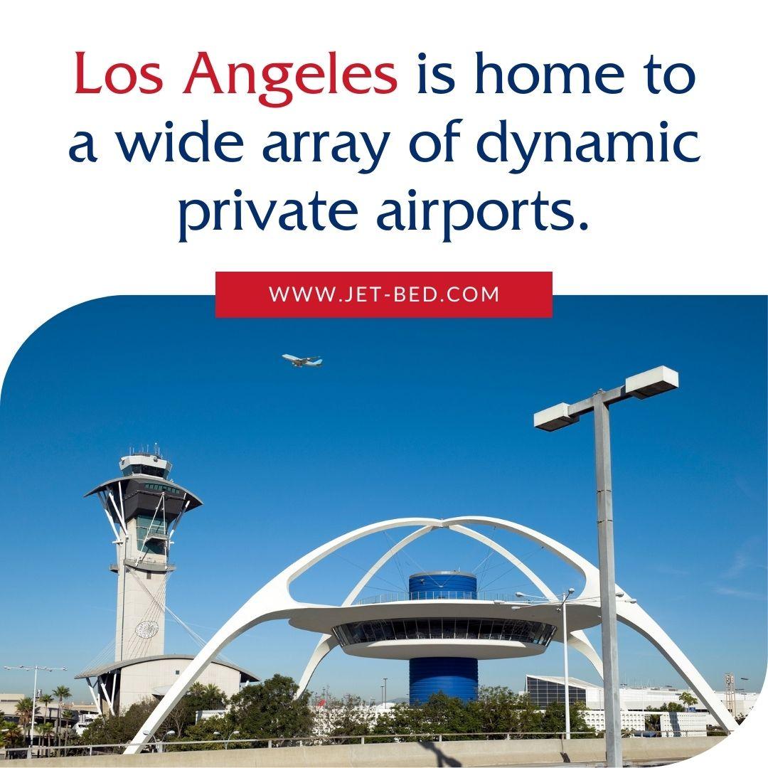 los angeles is home to a wide array of dynamic private airports
