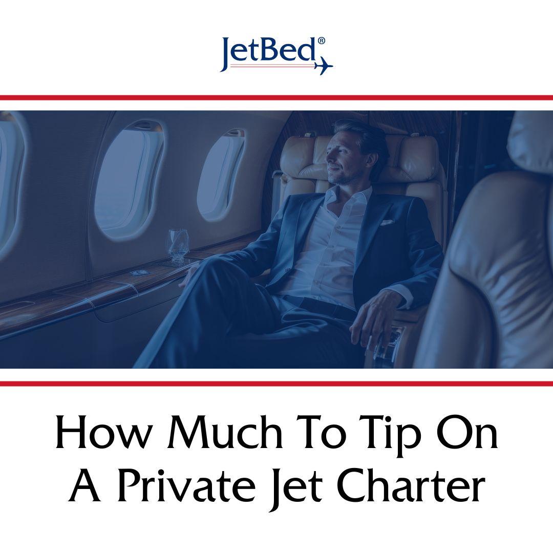 how much to tip private jet charter how much to tip on a private jet charter