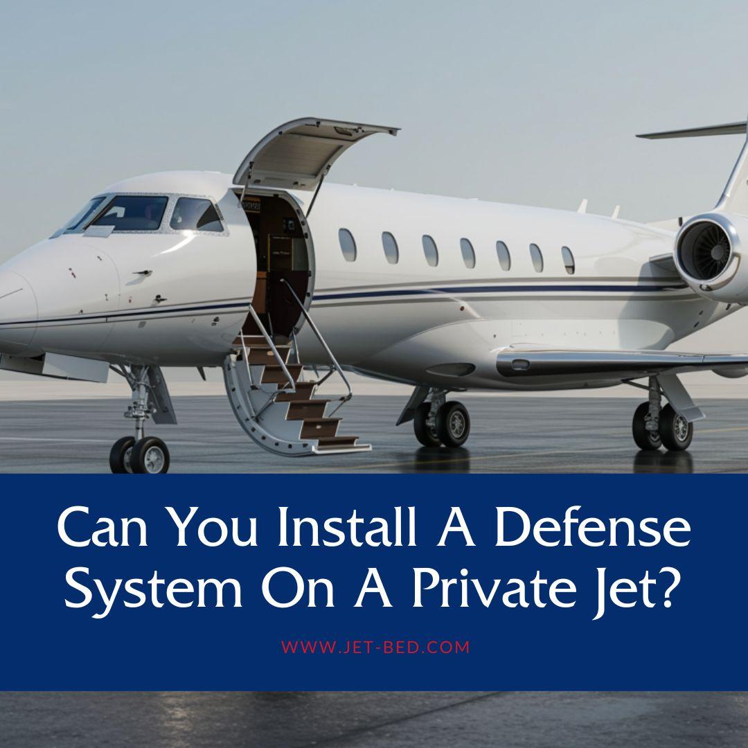install defense system on private jet can you install a defense system on a private jet
