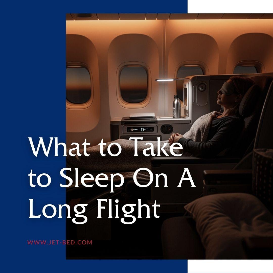 what to take to sleep on a long flight what to take to sleep on a long flight