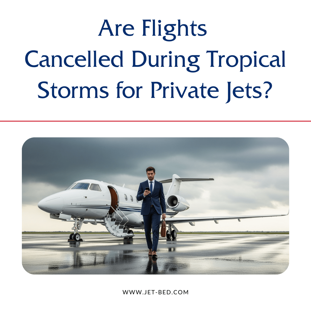 are flights cancelled during tropical storms for private jets are flights cancelled during tropical storms for private jets