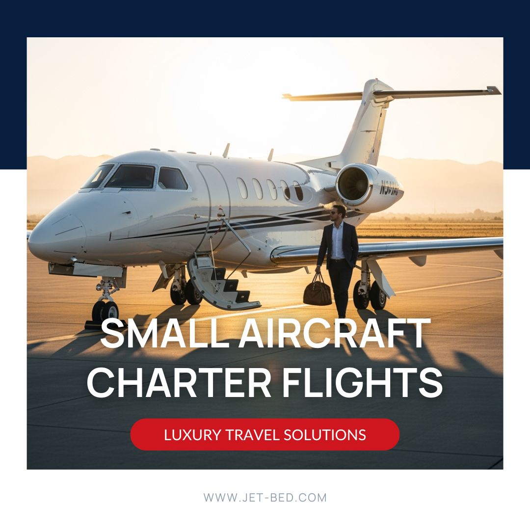 Small Aircraft Charter Flights: Luxury Travel Solutions