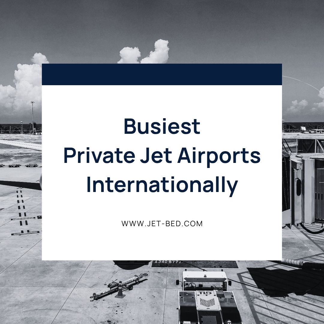 Busiest Private Jet Airports Internationally