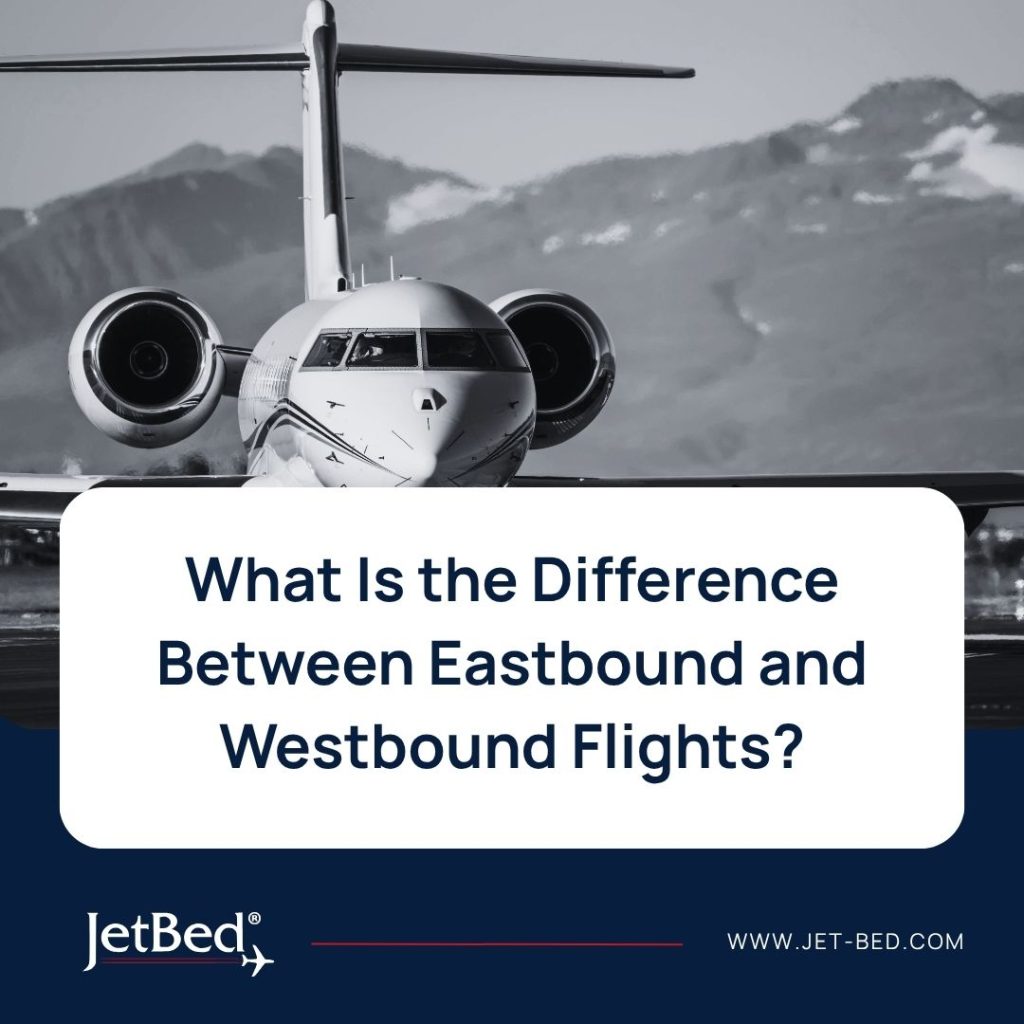 What Is the Difference Between Eastbound and Westbound Flights What Is the Difference Between Eastbound and Westbound Flights?