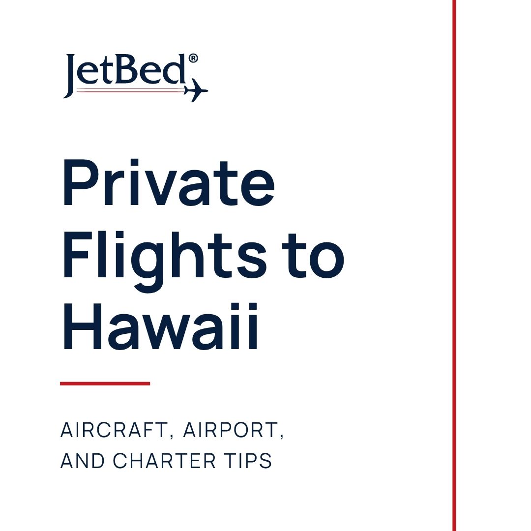 Private Flights to Hawaii Private Flights to Hawaii: Aircraft, Airport, and Charter Tips